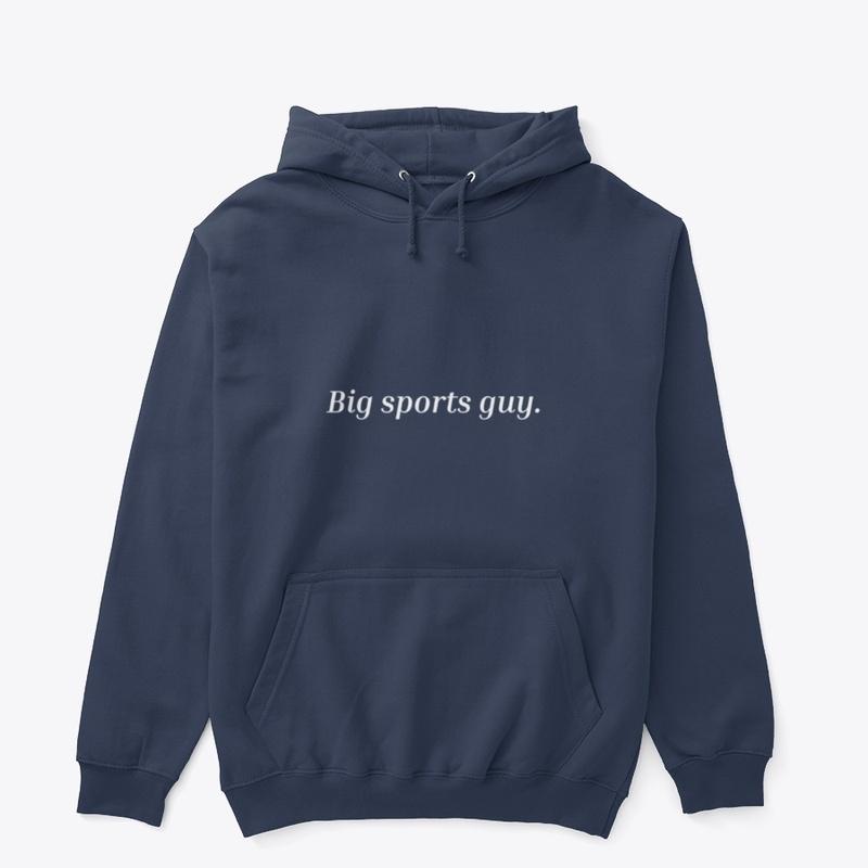 Big sports guy hoodie